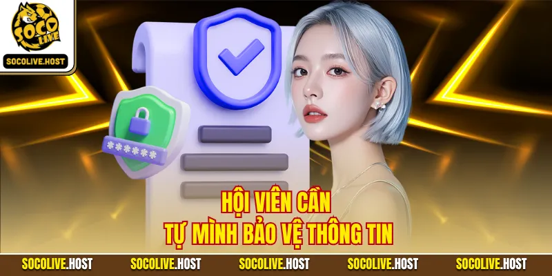 Hội viên cần tự mình bảo vệ thông tin