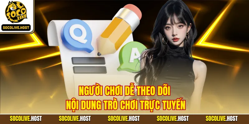 Người chơi dễ theo dõi nội dung trò chơi trực tuyến