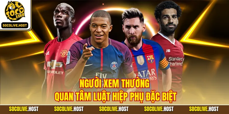 Người xem thường quan tâm luật hiệp phụ đặc biệt