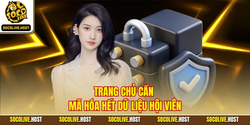 Trang chủ cần mã hóa hết dữ liệu hội viên